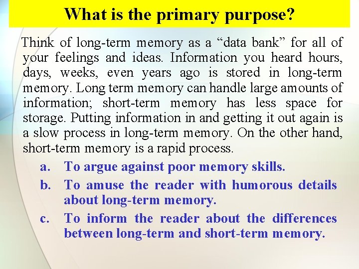 What is the primary purpose? Think of long-term memory as a “data bank” for