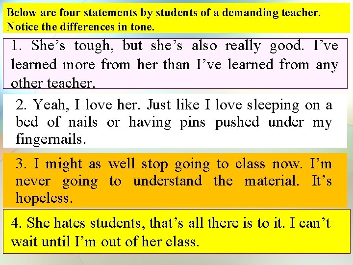 Below are four statements by students of a demanding teacher. Notice the differences in