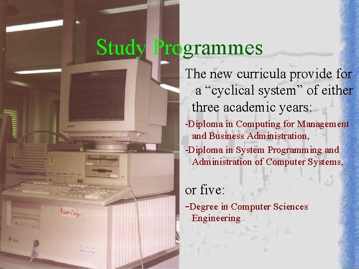 Study Programmes The new curricula provide for a “cyclical system” of either three academic Study Programmes The new curricula provide for a “cyclical system” of either three academic