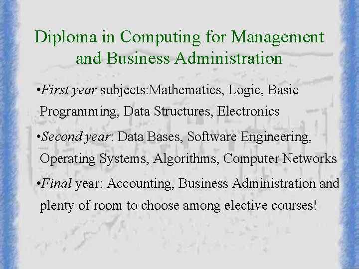 Diploma in Computing for Management and Business Administration • First year subjects: Mathematics, Logic, Diploma in Computing for Management and Business Administration • First year subjects: Mathematics, Logic,
