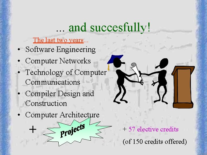 . . . and succesfully! The last two years. . . • Software Engineering . . . and succesfully! The last two years. . . • Software Engineering