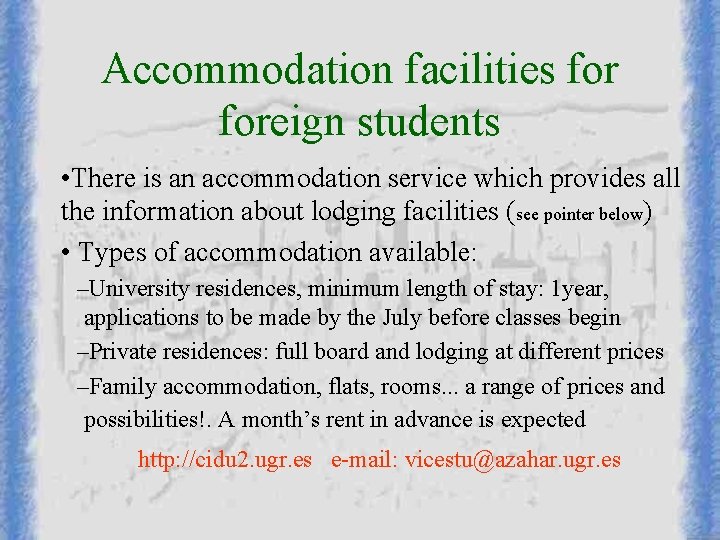 Accommodation facilities foreign students • There is an accommodation service which provides all the Accommodation facilities foreign students • There is an accommodation service which provides all the