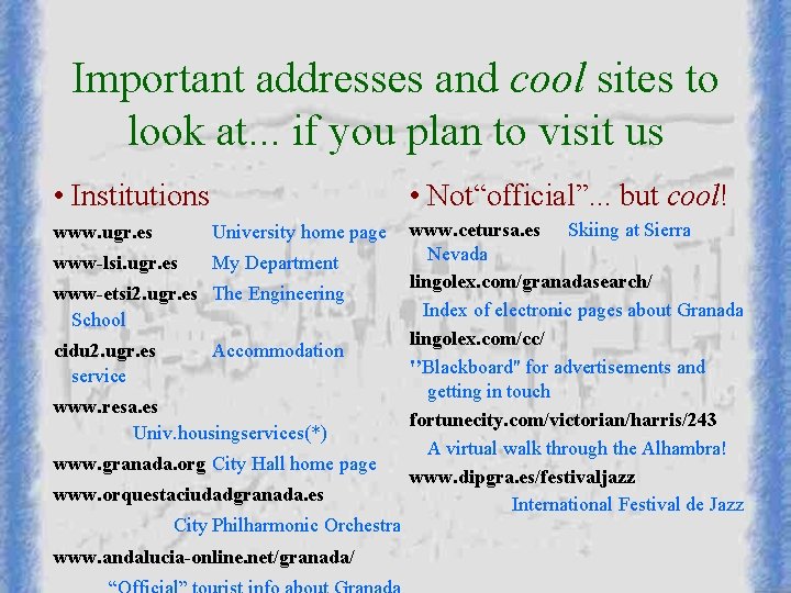 Important addresses and cool sites to look at. . . if you plan to Important addresses and cool sites to look at. . . if you plan to