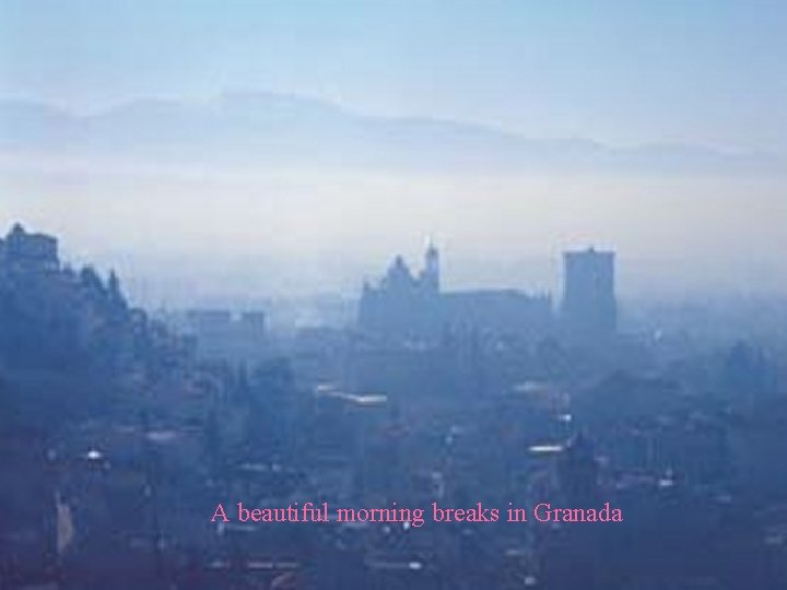A beautiful morning breaks in Granada A beautiful morning breaks in Granada