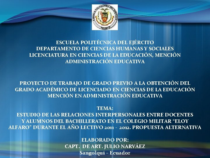 ESCUELA POLITÉCNICA DEL EJÉRCITO DEPARTAMENTO DE CIENCIAS HUMANAS Y SOCIALES LICENCIATURA EN CIENCIAS DE