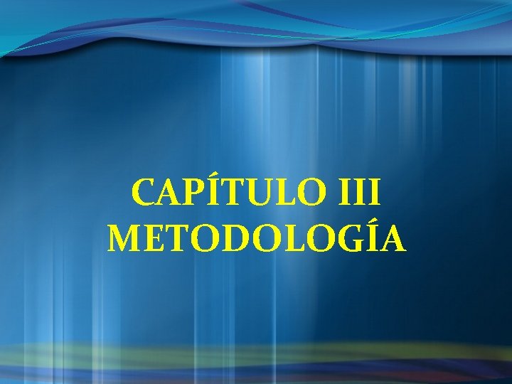 CAPÍTULO III METODOLOGÍA 