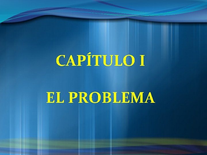 CAPÍTULO I EL PROBLEMA 