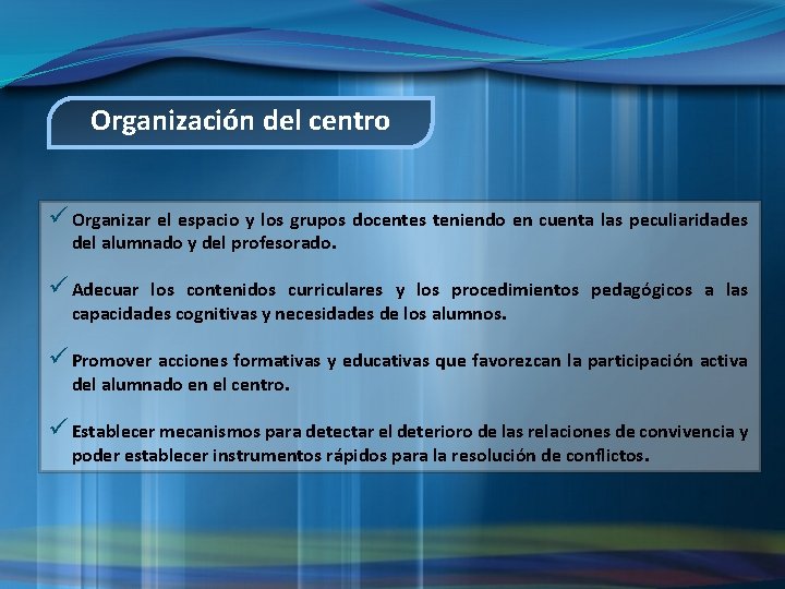 Organización del centro ü Organizar el espacio y los grupos docentes teniendo en cuenta