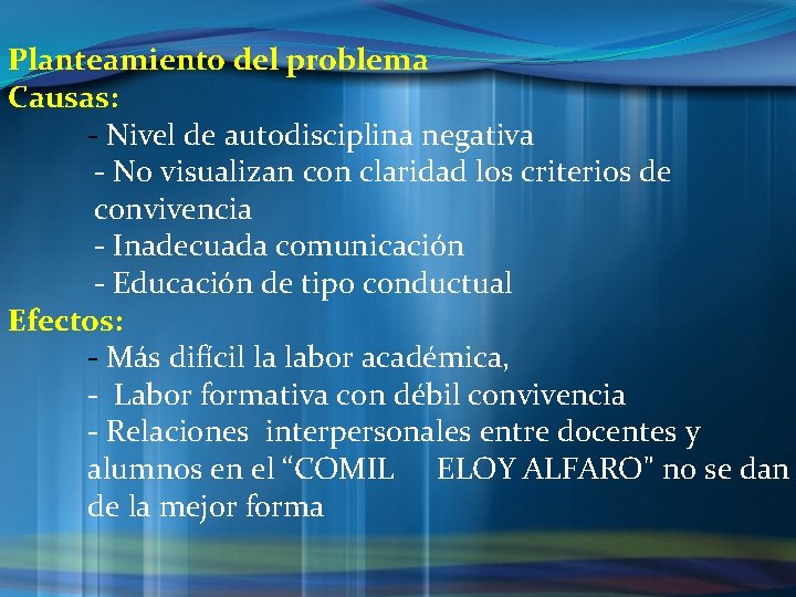 Planteamiento del problema Causas: - Nivel de autodisciplina negativa - No visualizan con claridad