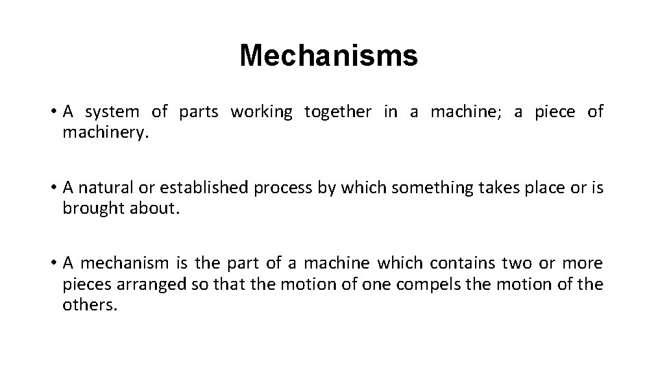 Mechanisms • A system of parts working together in a machine; a piece of