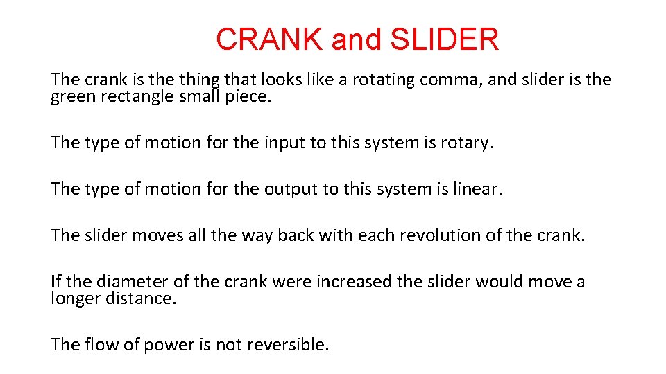 CRANK and SLIDER The crank is the thing that looks like a rotating comma,