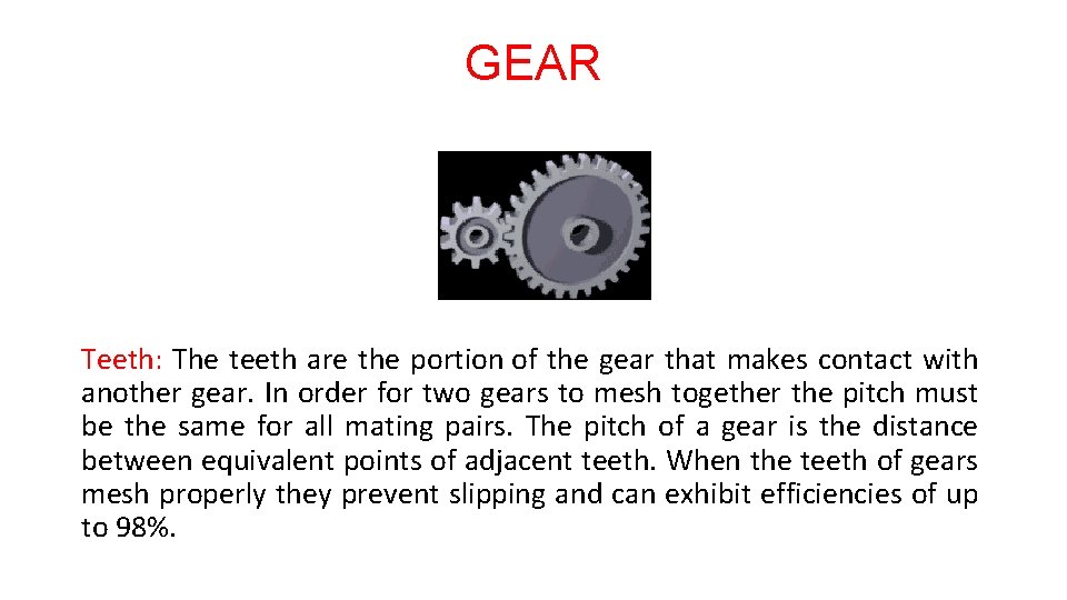 GEAR Teeth: The teeth are the portion of the gear that makes contact with