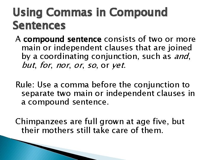 Using Commas in Compound Sentences A compound sentence consists of two or more main