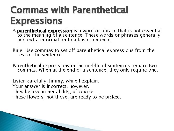 Commas with Parenthetical Expressions A parenthetical expression is a word or phrase that is