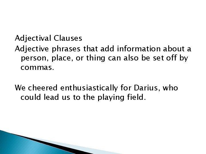 Adjectival Clauses Adjective phrases that add information about a person, place, or thing can