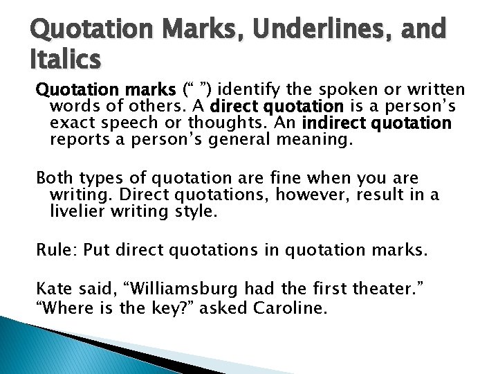 Quotation Marks, Underlines, and Italics Quotation marks (“ ”) identify the spoken or written