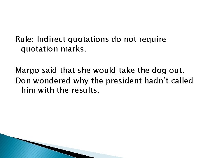 Rule: Indirect quotations do not require quotation marks. Margo said that she would take