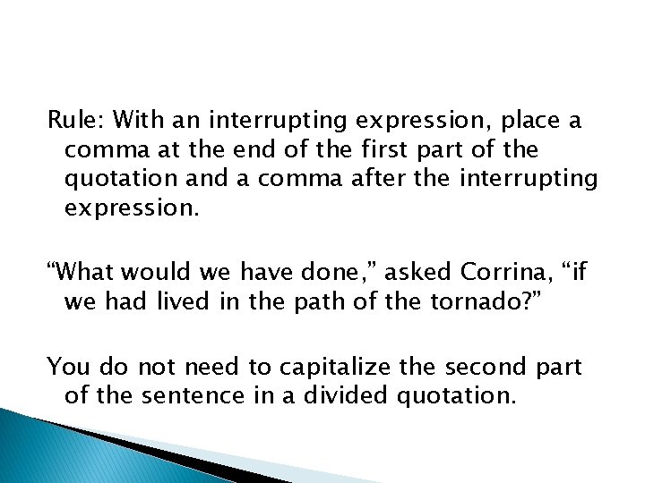 Rule: With an interrupting expression, place a comma at the end of the first