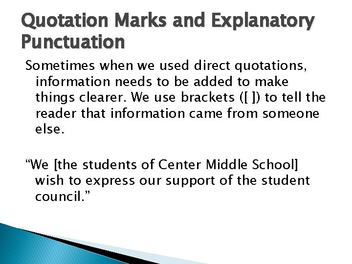 Quotation Marks and Explanatory Punctuation Sometimes when we used direct quotations, information needs to