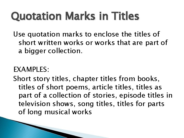 Quotation Marks in Titles Use quotation marks to enclose the titles of short written