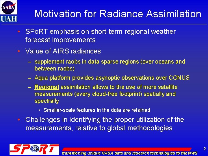 Motivation for Radiance Assimilation • SPo. RT emphasis on short-term regional weather forecast improvements