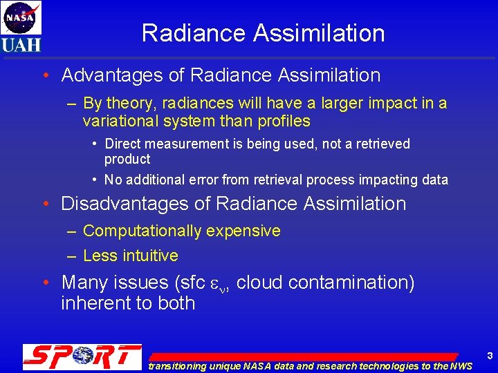 Radiance Assimilation • Advantages of Radiance Assimilation – By theory, radiances will have a