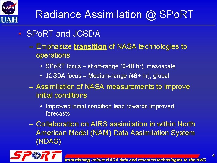 Radiance Assimilation @ SPo. RT • SPo. RT and JCSDA – Emphasize transition of