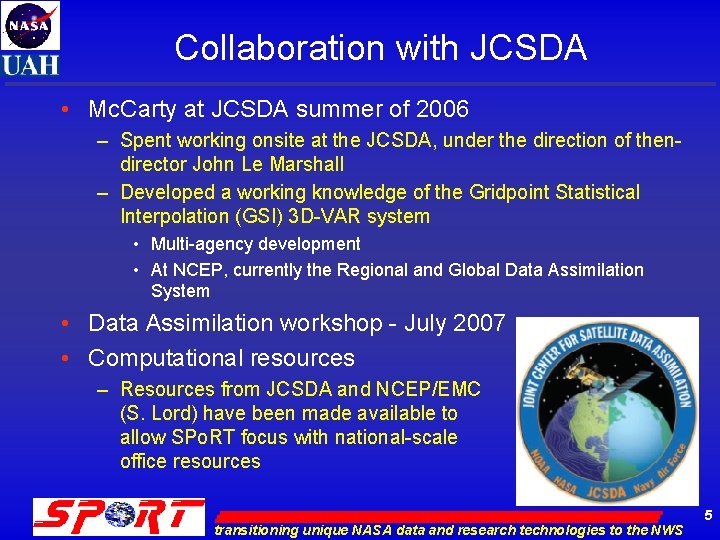 Collaboration with JCSDA • Mc. Carty at JCSDA summer of 2006 – Spent working