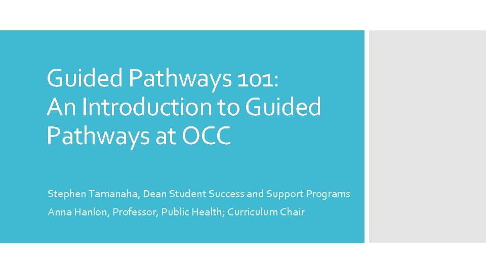 Guided Pathways 101: An Introduction to Guided Pathways at OCC Stephen Tamanaha, Dean Student