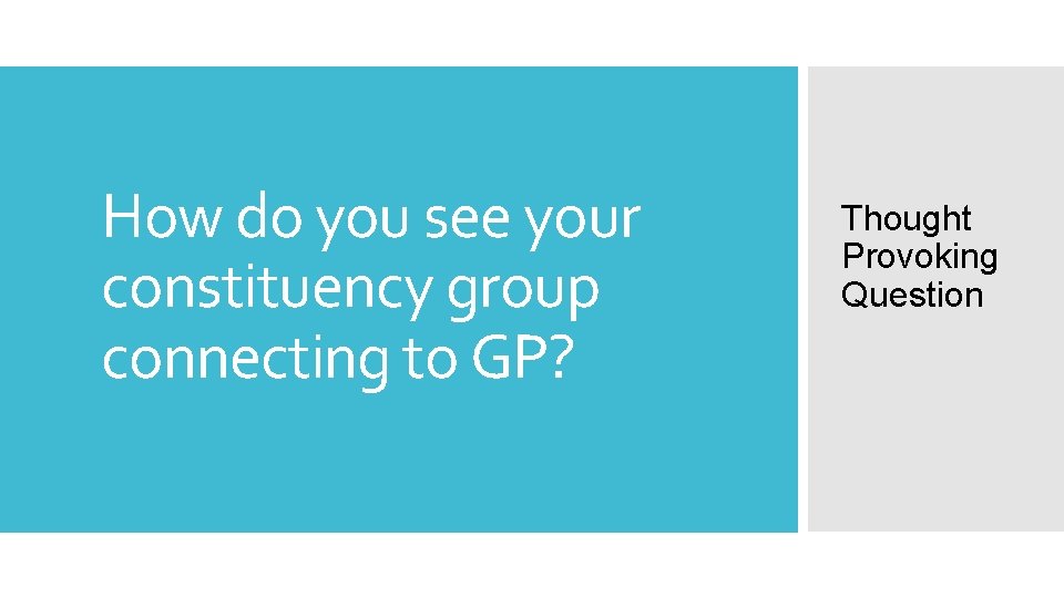 How do you see your constituency group connecting to GP? Thought Provoking Question 