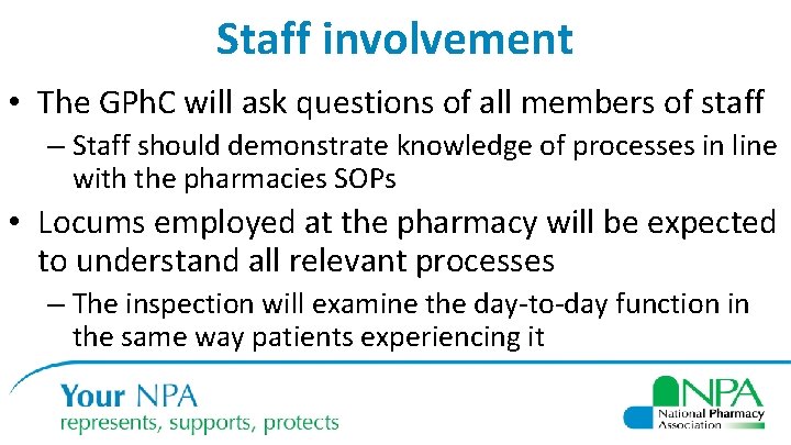 Staff involvement • The GPh. C will ask questions of all members of staff
