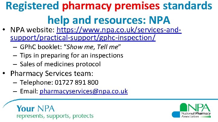 Registered pharmacy premises standards help and resources: NPA • NPA website: https: //www. npa.