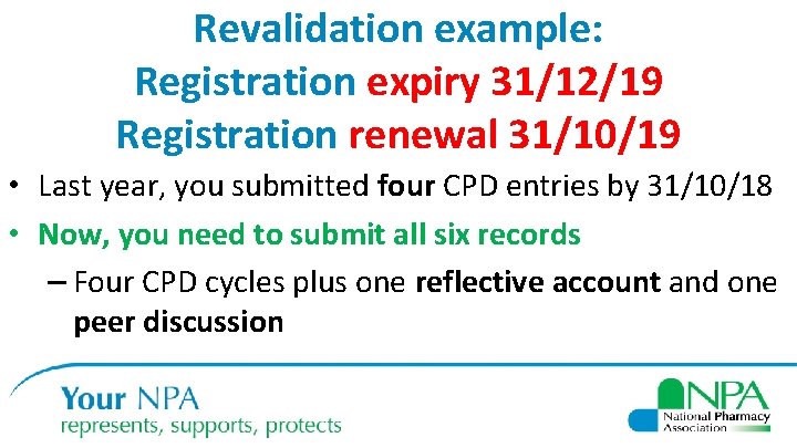 Revalidation example: Registration expiry 31/12/19 Registration renewal 31/10/19 • Last year, you submitted four