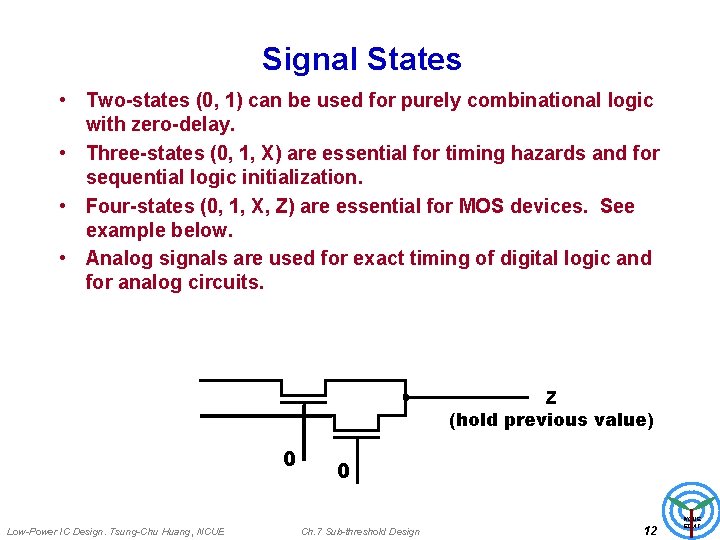 Signal States • Two-states (0, 1) can be used for purely combinational logic with