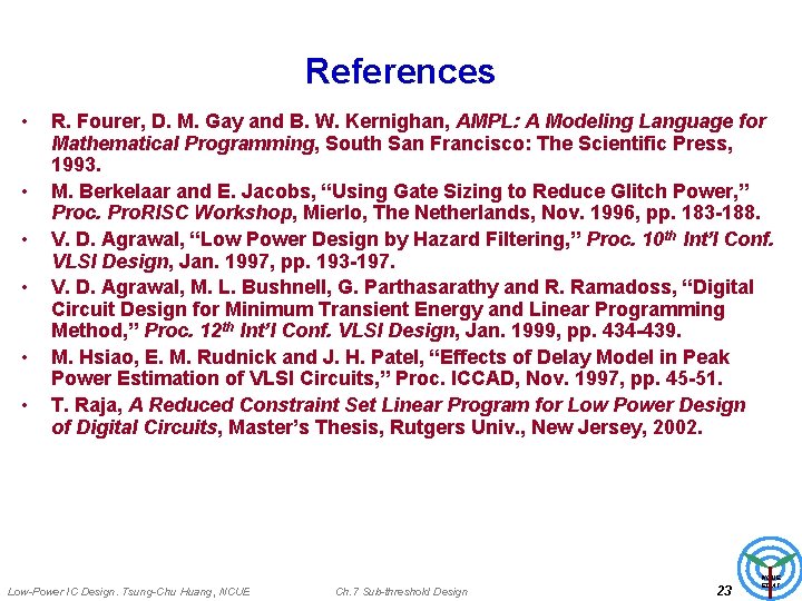 References • • • R. Fourer, D. M. Gay and B. W. Kernighan, AMPL: References • • • R. Fourer, D. M. Gay and B. W. Kernighan, AMPL: