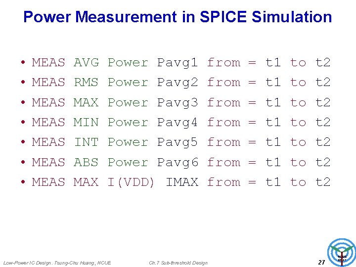 Power Measurement in SPICE Simulation • • MEAS MEAS AVG RMS MAX MIN INT Power Measurement in SPICE Simulation • • MEAS MEAS AVG RMS MAX MIN INT