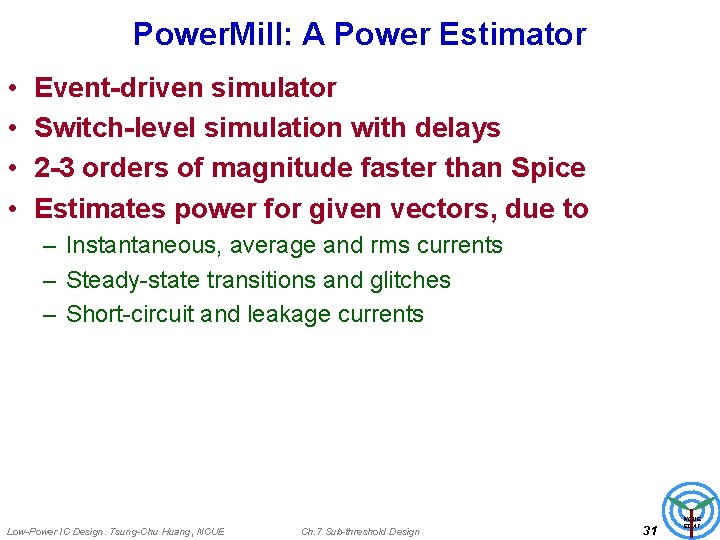 Power. Mill: A Power Estimator • • Event-driven simulator Switch-level simulation with delays 2
