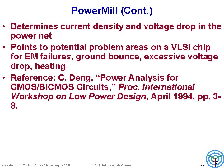 Power. Mill (Cont. ) • Determines current density and voltage drop in the power