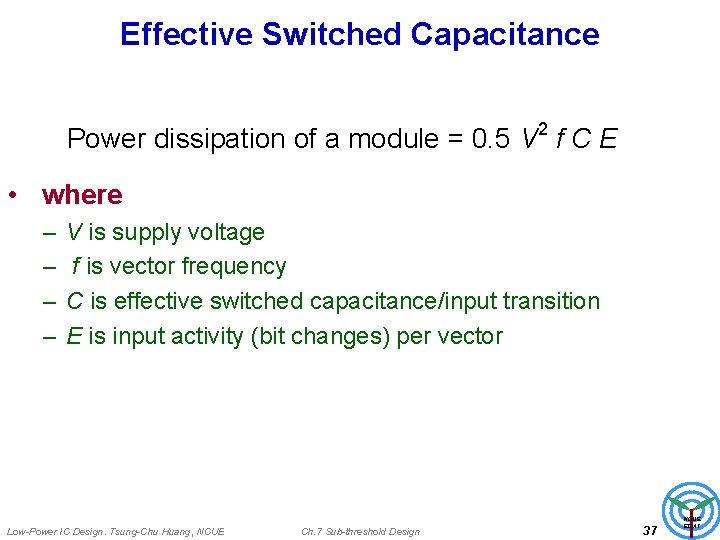 Effective Switched Capacitance Power dissipation of a module = 0. 5 V 2 f