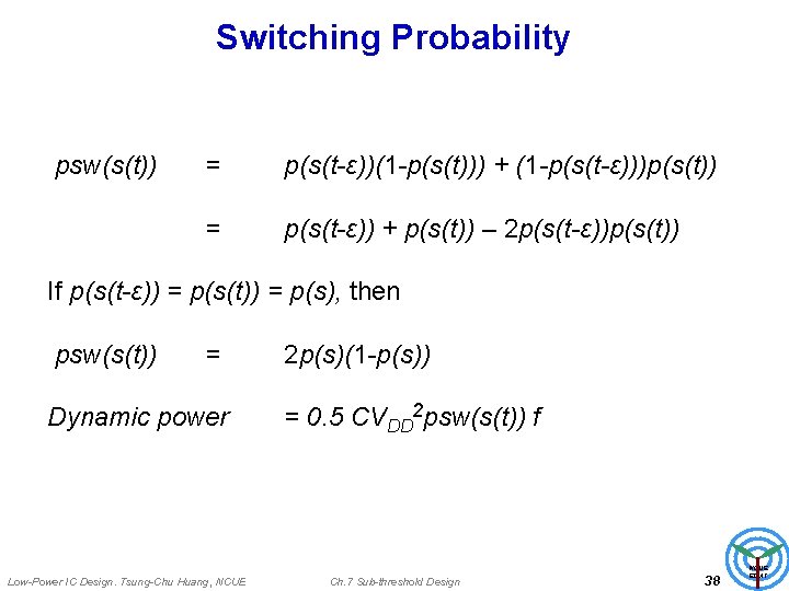 Switching Probability psw(s(t)) = p(s(t-ε))(1 -p(s(t))) + (1 -p(s(t-ε)))p(s(t)) = p(s(t-ε)) + p(s(t)) –