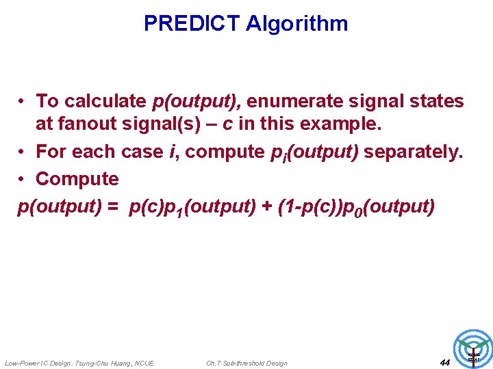 PREDICT Algorithm • To calculate p(output), enumerate signal states at fanout signal(s) – c