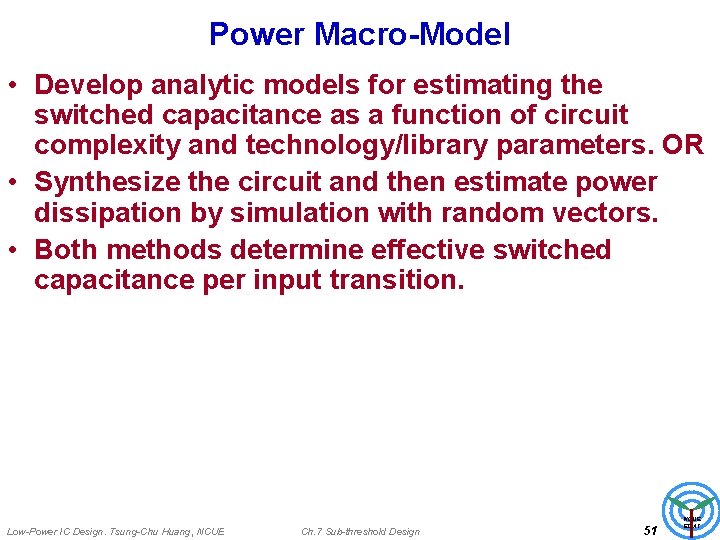 Power Macro-Model • Develop analytic models for estimating the switched capacitance as a function