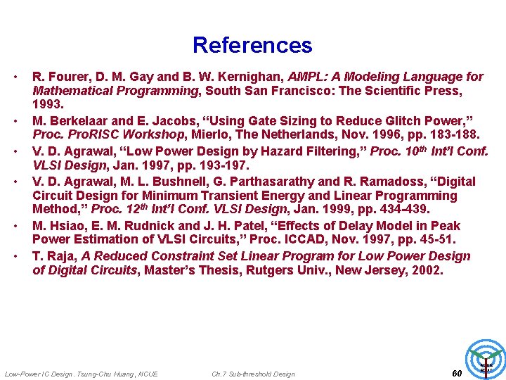 References • • • R. Fourer, D. M. Gay and B. W. Kernighan, AMPL: