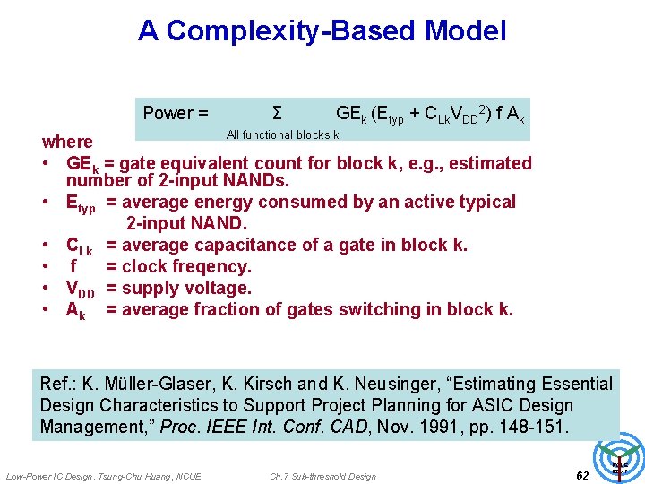 A Complexity-Based Model Power = Σ GEk (Etyp + CLk. VDD 2) f Ak