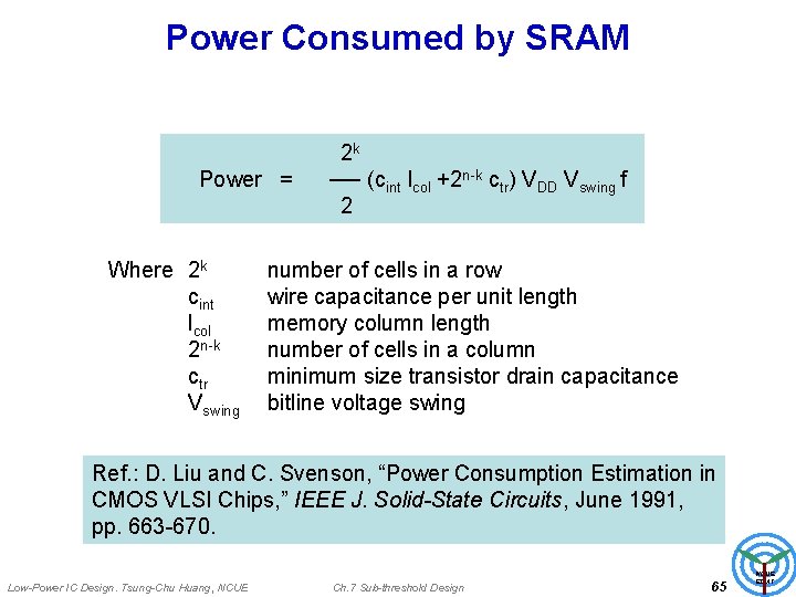 Power Consumed by SRAM Power = Where 2 k cint lcol 2 n-k ctr