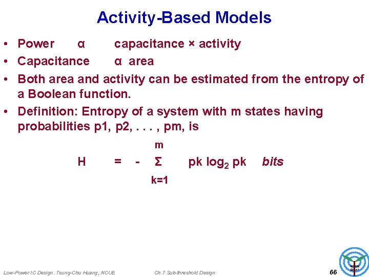 Activity-Based Models • Power α capacitance × activity • Capacitance α area • Both