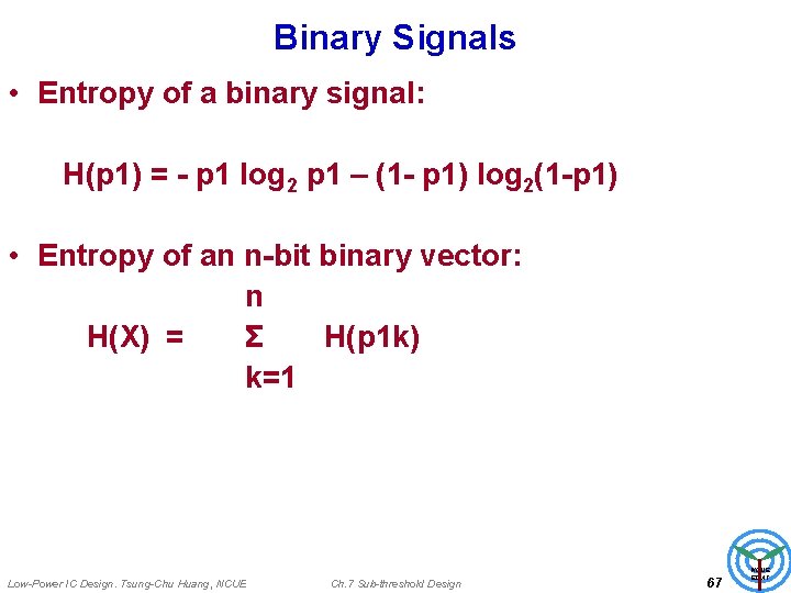 Binary Signals • Entropy of a binary signal: H(p 1) = - p 1