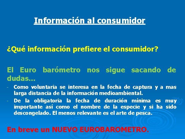 Información al consumidor ¿Qué información prefiere el consumidor? El Euro barómetro nos sigue sacando