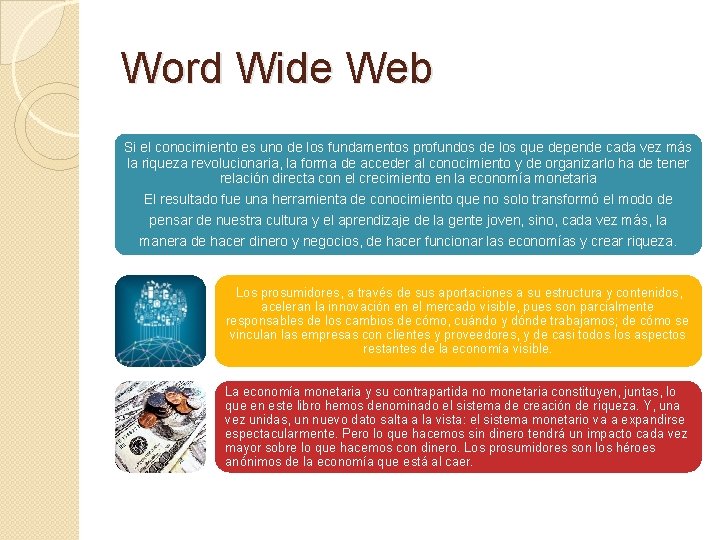 Word Wide Web Si el conocimiento es uno de los fundamentos profundos de los