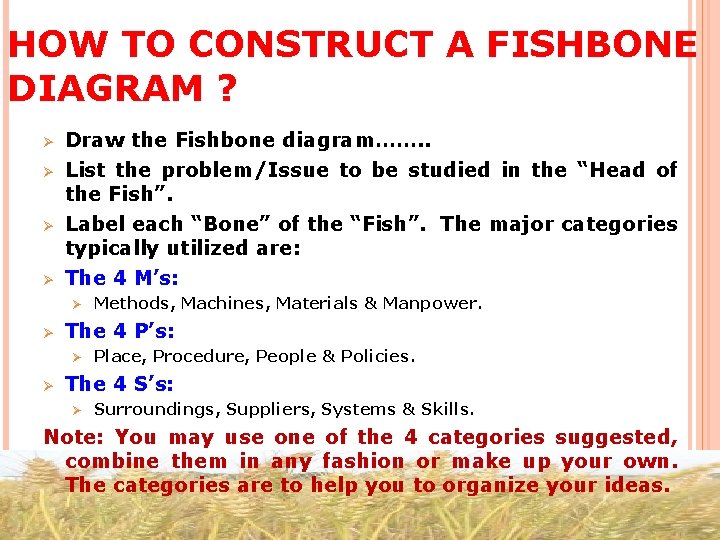 HOW TO CONSTRUCT A FISHBONE DIAGRAM ? Ø Ø Draw the Fishbone diagram……. .